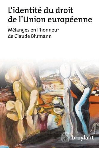 L'identité Du Droit De L'union Européenne - Mélanges En L'honneur De Claude Blumann