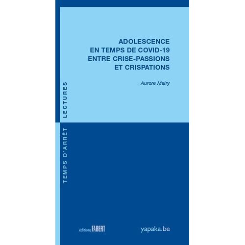 Adolescence En Temps De Covid-19 Entre Crise-Passions Et Crispations