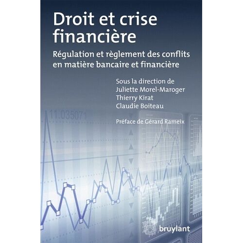 Droit Et Crise Financière - Régulation Et Règlement Des Conflits En Matière Bancaire Et Financière