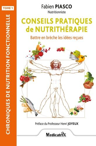 Conseils Pratiques De Nutrithérapie - Tome 1, Battre En Brèche Les Idées Reçues