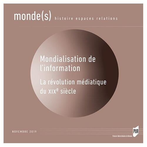 Mondialisation De L'information - La Révolution Médiatique Du Xixe Siècle