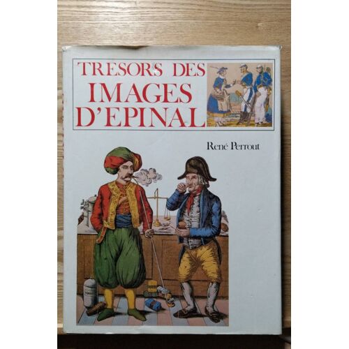 René Perrout, Trésors Des Images D Épinal. Nouvelle Edition De L Oeuvre De René Perrout Parue En Plusieurs Livraisons De 1910 À 1912 Dans La Revue Lorraine. Gyss 1985
