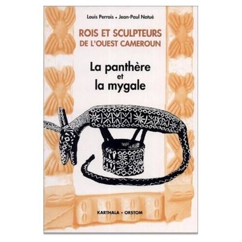 Rois Et Sculpteurs De L'ouest Cameroun - La Panthere Et La Mygale