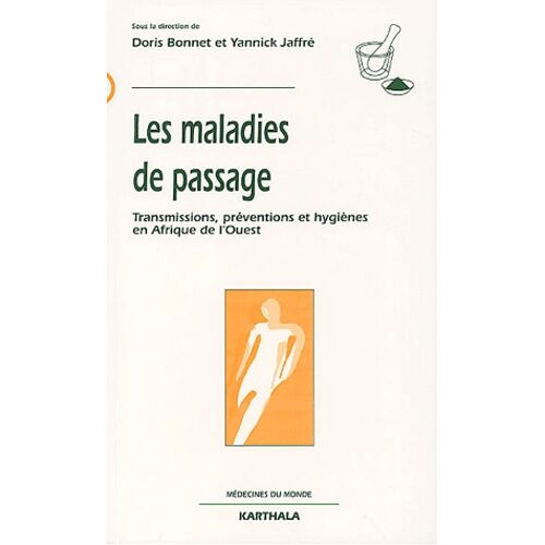 Les Maladies De Passage - Transmissions, Préventions Et Hygiènes En Afrique De L'ouest