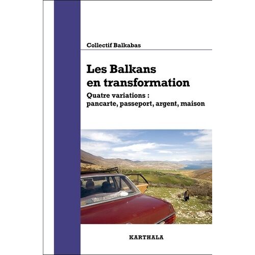 Les Balkans En Transformation - Quatre Variations : Pancarte, Passeport, Argent, Maison