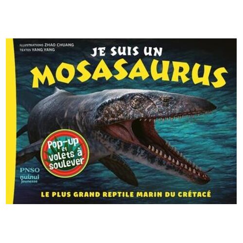 Je Suis Un Mosasaurus - Le Plus Grand Reptile Marin Du Crétacé