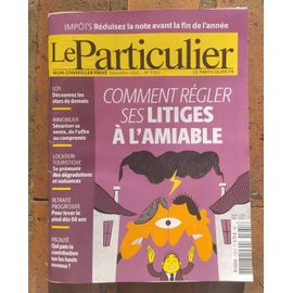 Le Particulier 1235 : Comment Régler Ses Litiges A L'Amiable