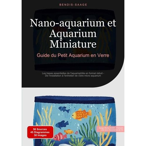 Nano-Aquarium Et Aquarium Miniature - Guide Du Petit Aquarium En Verre