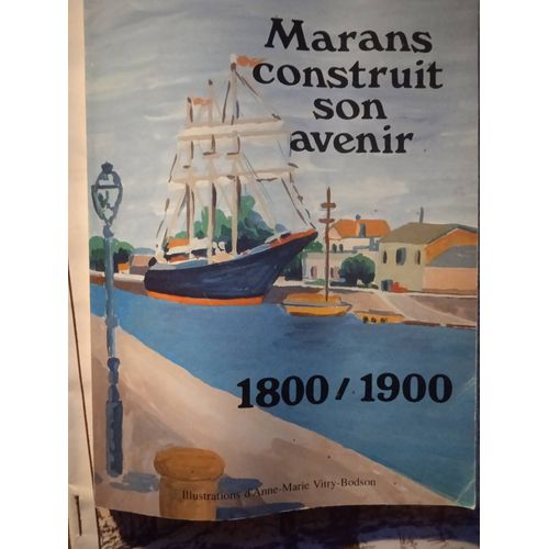Marans Construit Son Avenir.1800/,1900 Auteur : Jean Gérard
