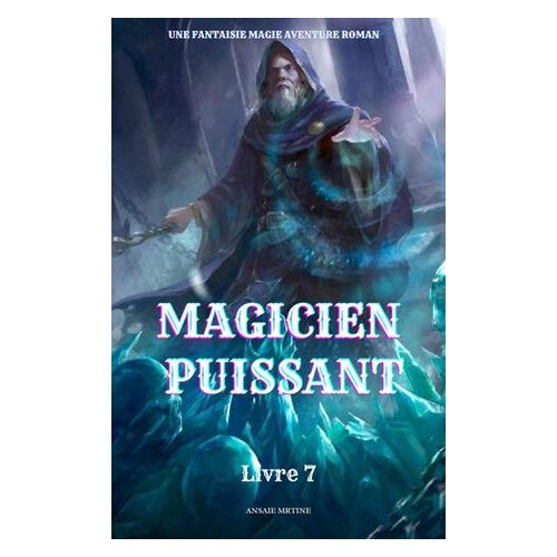 Magicien Puissant:Une Fantaisie Magie Aventure Roman(Livre 7)
