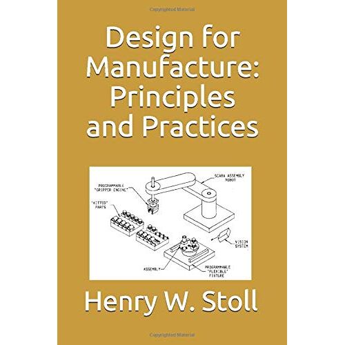 Design For Manufacture: Principles And Practices