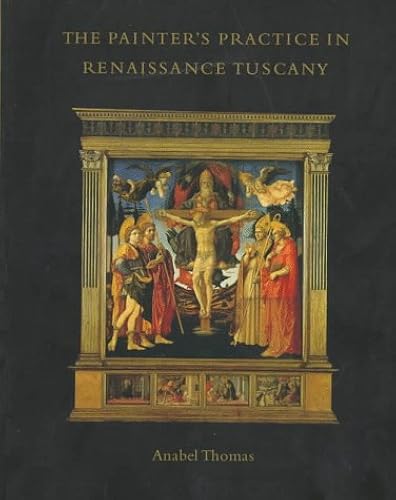 The Painter's Practice In Renaissance Tuscany