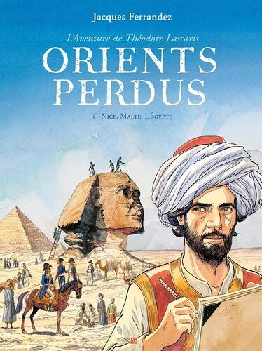 L'aventure De Théodore Lascaris - Orients Perdus - Tome 1 - Nice, Malte, L'egypte