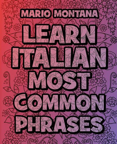 Learn Italian Most Common Phrases - Color And Learn Italian