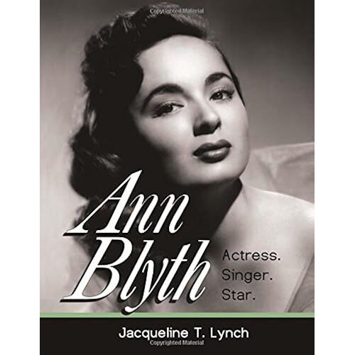 Ann Blyth: Actress. Singer. Star. Paperback Book By Jacqueline T. Lynch