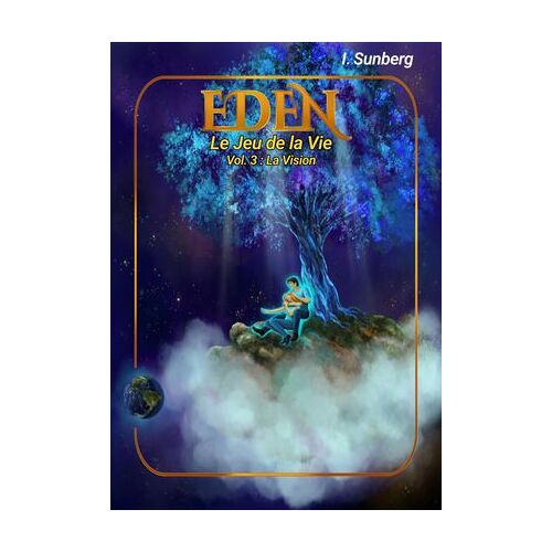 Eden, Le Jeu De La Vie, Vol.3 : La Vision