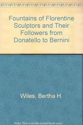The Fountains Of Florentine Sculptors And Their Followers From Donatello To Bernini