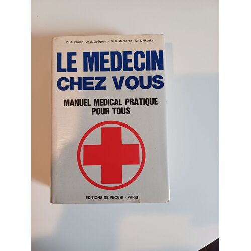 Le Médecin Chez Vous Par Les Dr J. Panier, Dr G. Gueguin, Dr B. Merceron Et Dr J. Nkouka