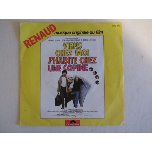 Viens Chez Moi J'Habite Chez Une Copine (Renaud) : Musique Originale Du Film Avec Bernard Giraudeau - Michel Blanc - Therese Liotard - Anemone - Christine Dejoux