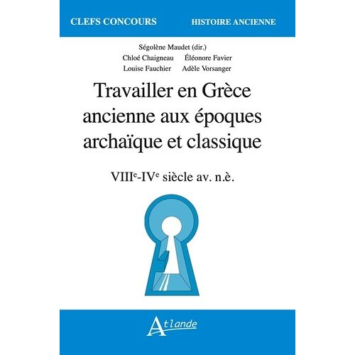 Travailler En Grèce Ancienne Aux Époques Archaïque Et Classique (Viie-Ive Siècle Av - N.È.)