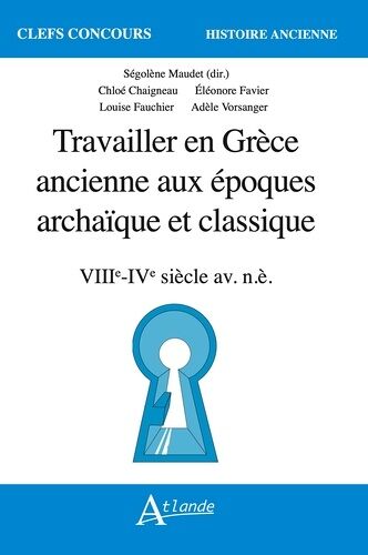 Travailler En Grèce Ancienne Aux Époques Archaïque Et Classique (Viie-Ive Siècle Av - N.È.)