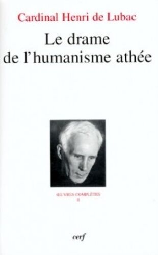 Oeuvres Complètes / Cardinal Henri De Lubac - Tome 2 - Le Drame De L'humanisme Athée