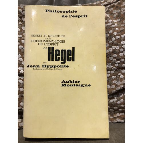 Genèse Et Structure De La Phénoménologie De L'Esprit De Hegel