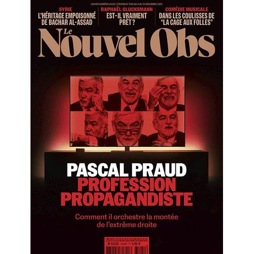 Le Nouvel Obs N° 3194 _ Du 4 Au 10 Décembre 2025 _ Pascal Praud : Profession Propagandiste : Comment Il Orchestre La Montée De L'Extrême Droite