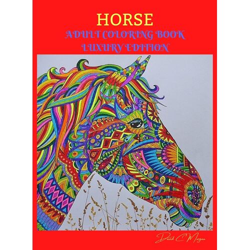 Horse Adult Coloring Book Luxury Edition: Amazing Coloring Book For Adults With Beautiful Horses And More Jumbo Horses Coloring Book For Adults Amazin