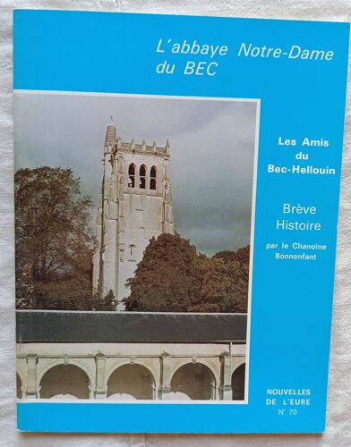 (Revue), Nouvelles De L'Eure, La Vie Et L'Art En Normandie, N°70, Printemps 1979 : "Les Amis Du Bec-Hellouin : Brève Histoire" Par Le Chanoine Bonnenfant