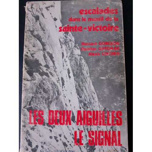 Escalades Dans Le Massif De La Sainte-Victoire - Les Deux Aiguilles, Le Signal