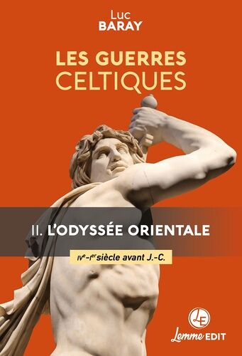 Les Guerres Celtiques : L'odyssée Orientale (Iiie - Ier Siecles Avant J.-C)