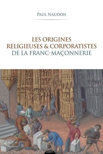 Les Origines Religieuses Et Corporatistes De La Franc-Maçonnerie