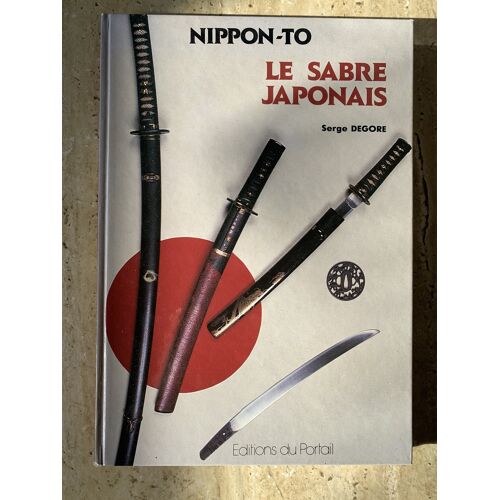 Le Sabre Japonais / Serge Degore / Nippon-To /Editions Du Portail