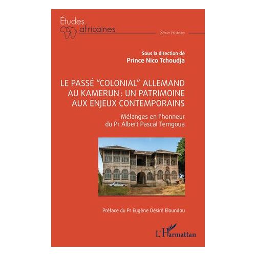 Le Passé ¿Colonial¿ Allemand Au Kamerun : Un Patrimoine Aux Enjeux Contemporains