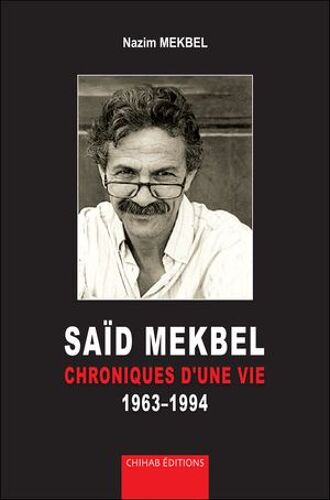Saïd Mekbel - Chroniques D'une Vie 1963-1994