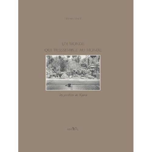 Un Monde Qui Ressemble Au Monde - Les Jardins De Kyoto