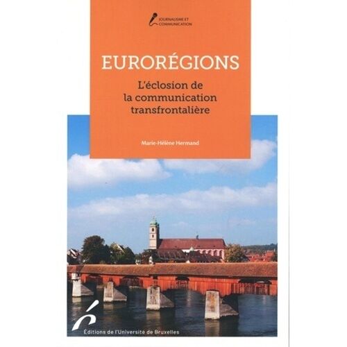 Eurorégions - L'éclosion De La Communication Transfrontalière