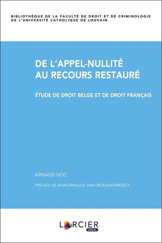 De L'appel-Nullité Au Recours Restauré - Etude De Droit Belge Et De Droit Français