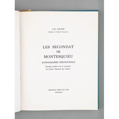 Les Secondat De Montesquieu. Iconographie Seigneuriale [ Livre Dédicacé Par L'auteur À Maurice Druon ]