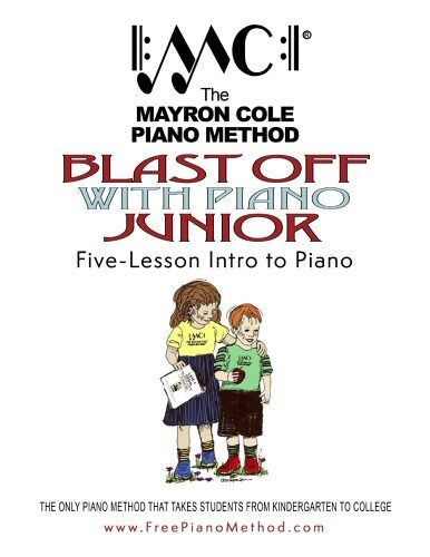 Blast Off With Piano Junior: The Mayron Cole Piano Method