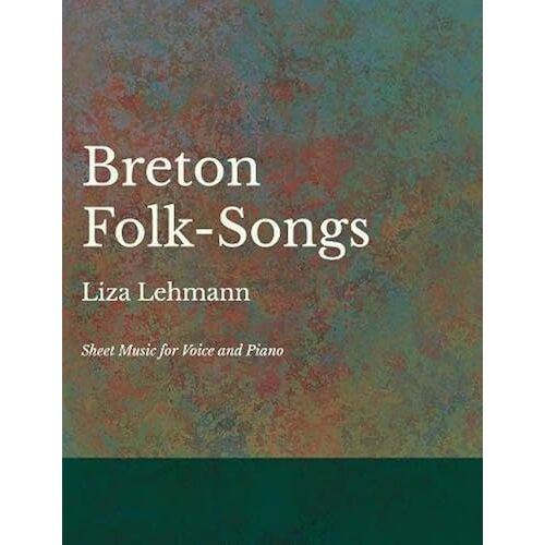 Breton Folk-Songs - Sheet Music For Voice And Piano