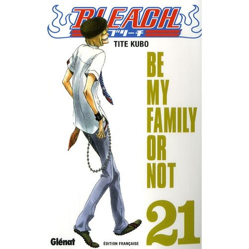 Bleach - Tome 21 : Be My Family Or Not
