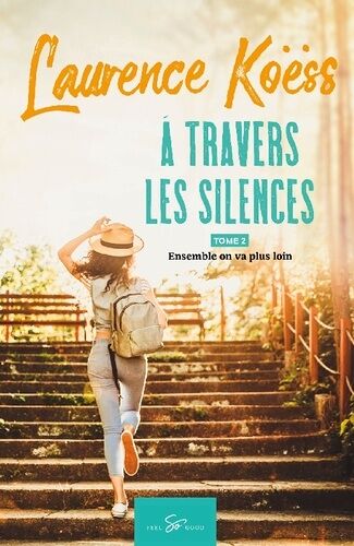 A Travers Les Silences - Tome 2 - Ensemble On Va Plus Loin
