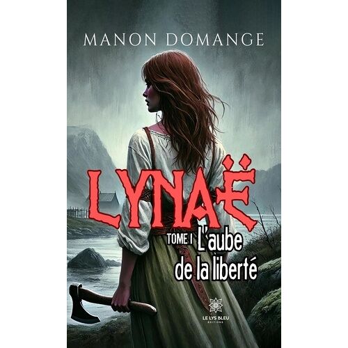 Lynaë - Tome 1 - L'aube De La Liberté