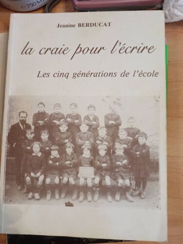 La Craie Pour Lécrire ,Les Cinq Générations De L'École (Berducat)
