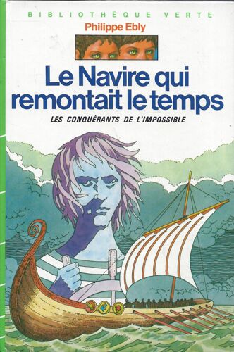Les Conquérants De L'Impossible - Le Navire Qui Remontait Le Temps - Philippe Ebly - Bibliothèque Verte - Hachette 1974