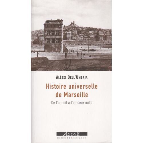 Histoire Universelle De Marseille ° De L An Mil À L An Deux Mille