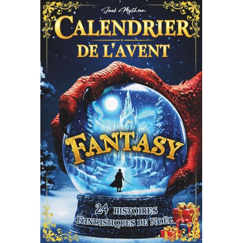 Jgd-Calendrier De L¿Avent Fantasy Pour Adulte Et Ado: 24 Histoires Fantastiques De Noël Remplies De Magie, Dragons, Elfes Et Aventures Épiques Pour Patienter Jusqu'à Noël 