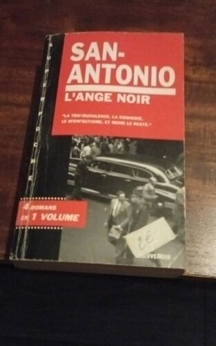 San-Antonio L'Ange Noir " La Truduculence,La Connerie, Le M'Enfoutisme,Et Même Le Reste